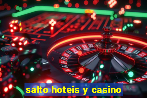 salto hoteis y casino