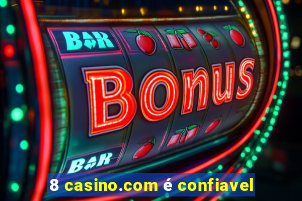 8 casino.com é confiavel