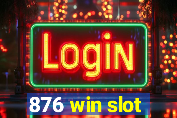 876 win slot