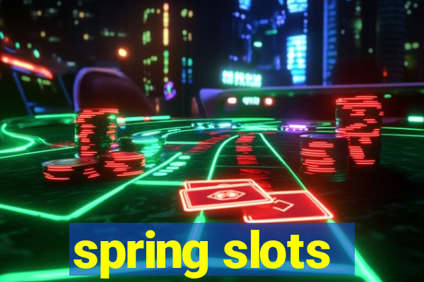 spring slots