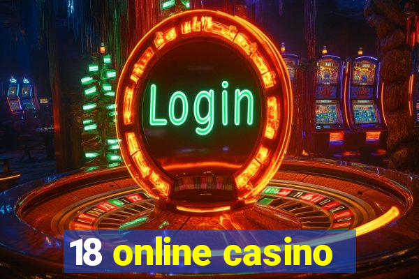 18 online casino