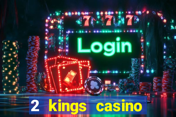 2 kings casino north carolina