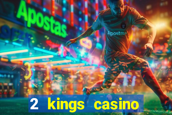 2 kings casino north carolina