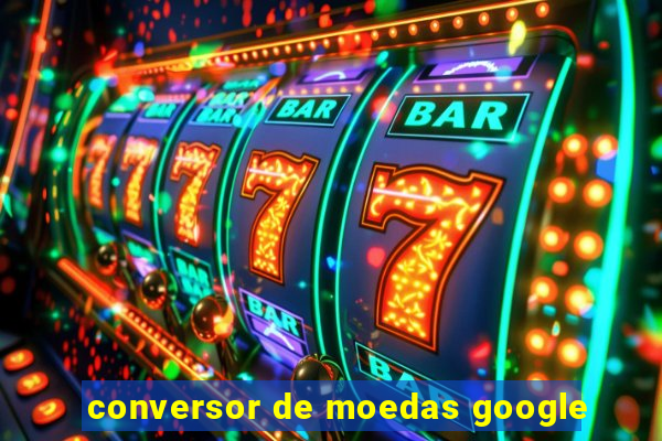 conversor de moedas google