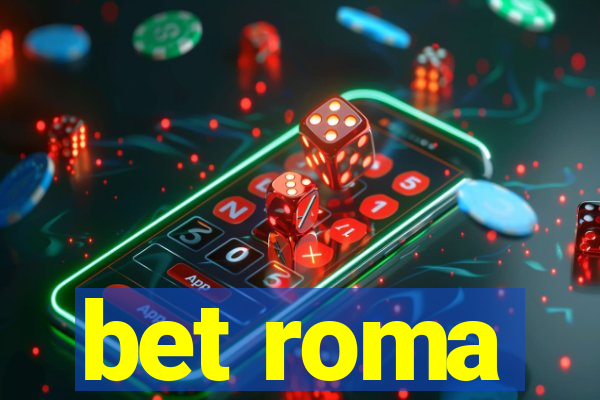 bet roma