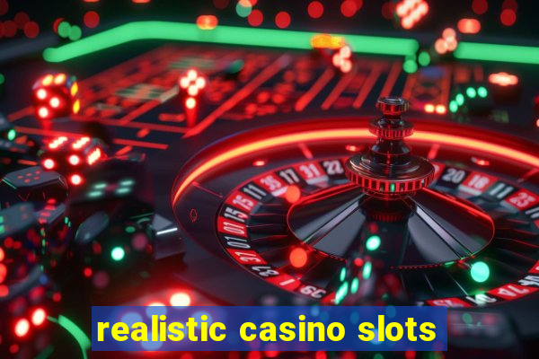 realistic casino slots