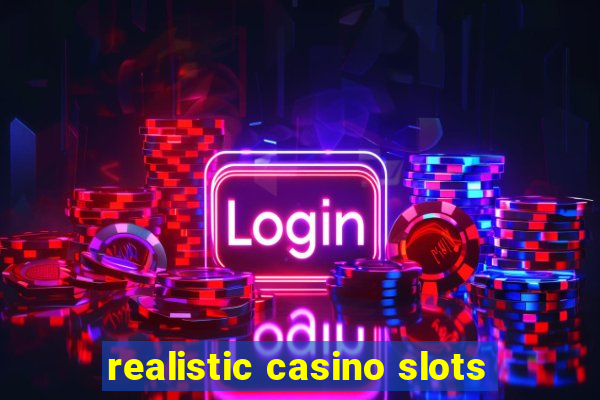 realistic casino slots