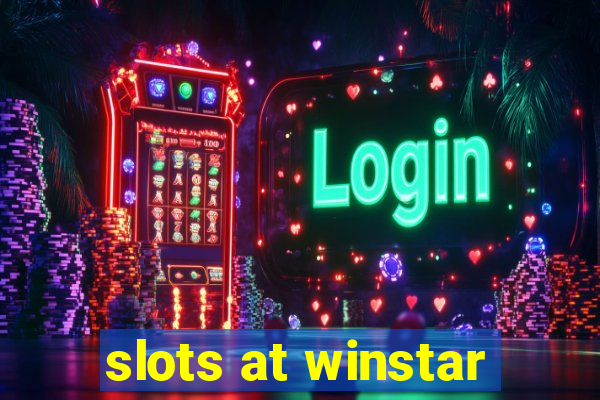 slots at winstar