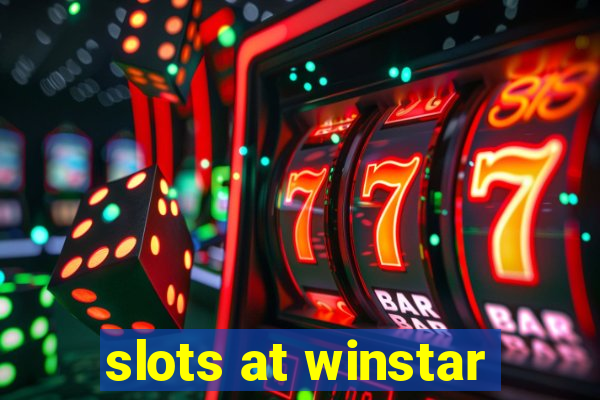 slots at winstar