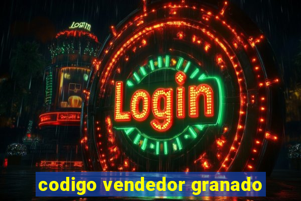 codigo vendedor granado