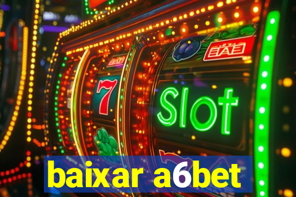 baixar a6bet