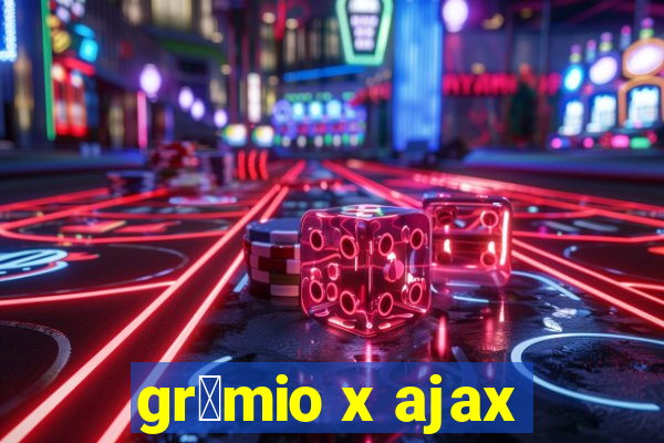 gr锚mio x ajax