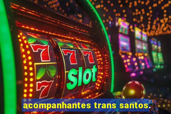 acompanhantes trans santos.