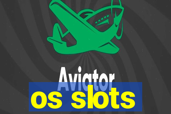 os slots