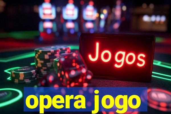 opera jogo