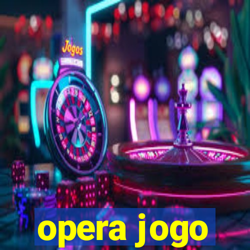 opera jogo