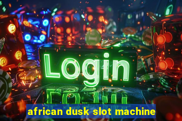 african dusk slot machine