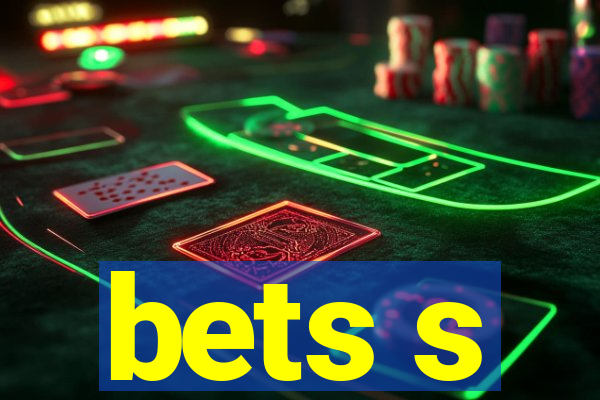 bets s