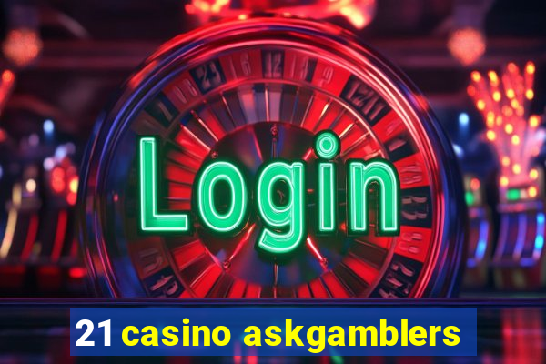 21 casino askgamblers