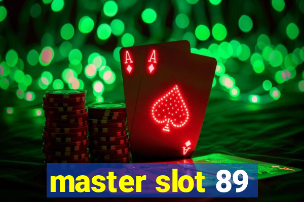 master slot 89