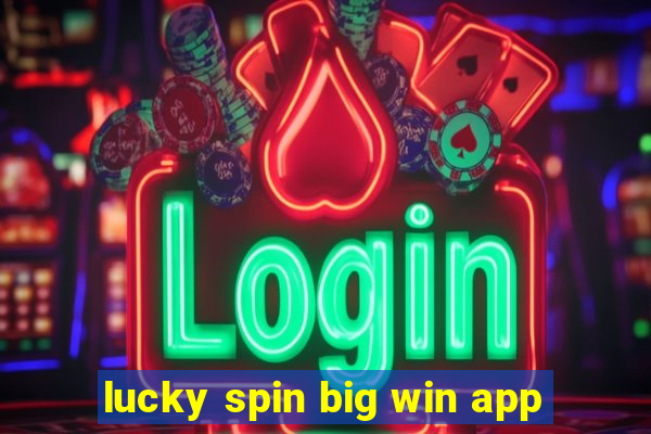 lucky spin big win app