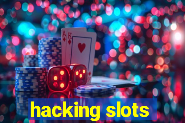 hacking slots