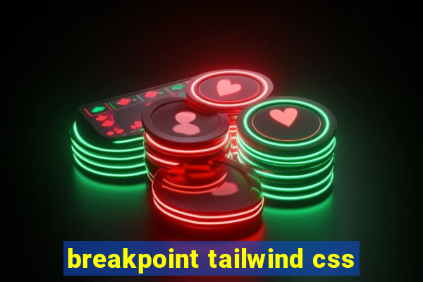 breakpoint tailwind css