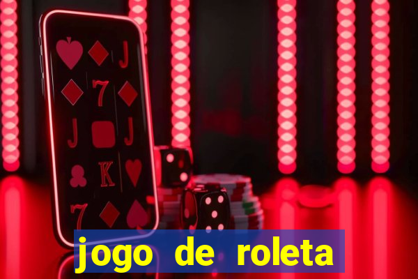 jogo de roleta valendo dinheiro