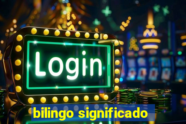 bilingo significado