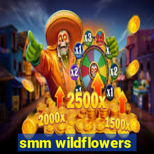 smm wildflowers