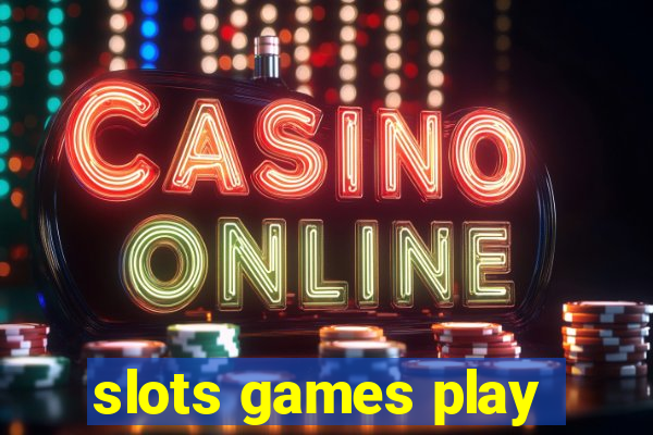 slots games play