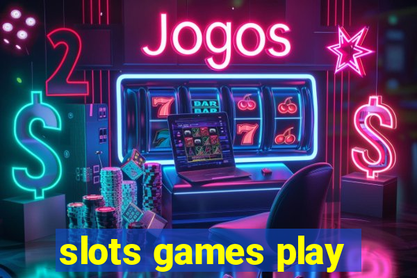 slots games play