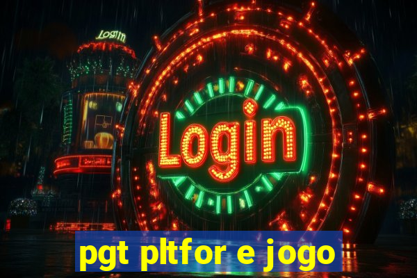 pgt pltfor e jogo