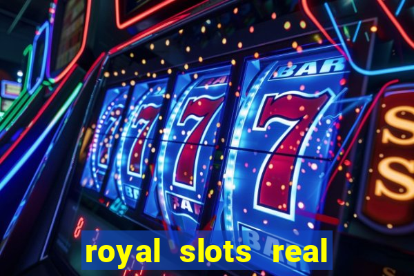 royal slots real money login