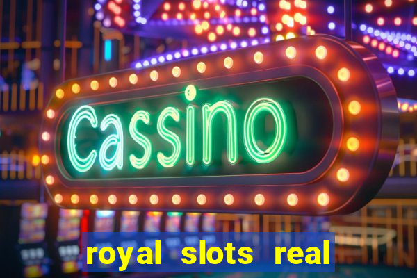 royal slots real money login