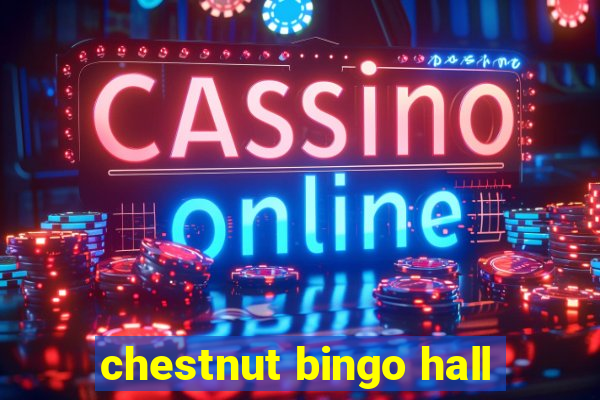 chestnut bingo hall