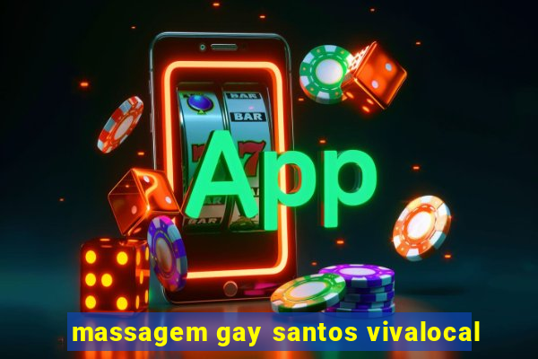 massagem gay santos vivalocal