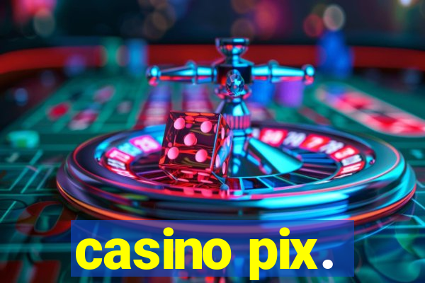 casino pix.