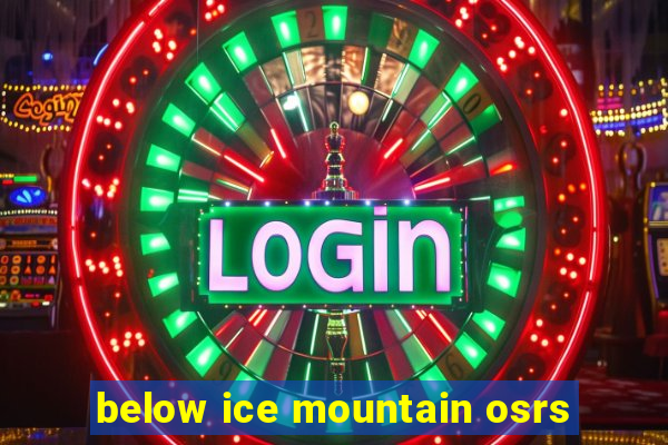 below ice mountain osrs