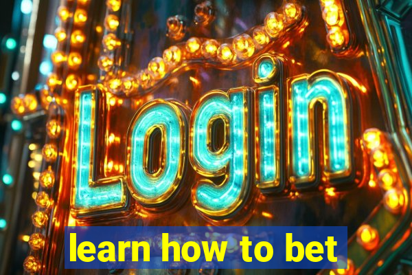 learn how to bet