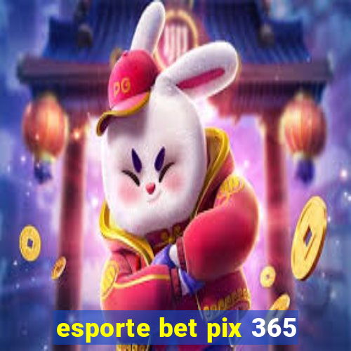 esporte bet pix 365