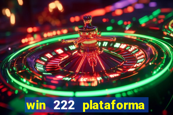 win 222 plataforma de jogos