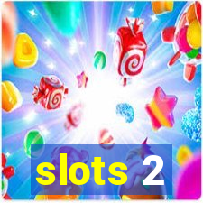 slots 2