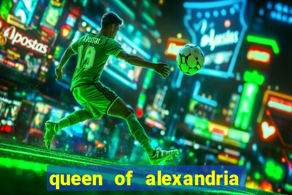 queen of alexandria como jogar