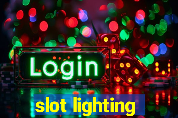 slot lighting