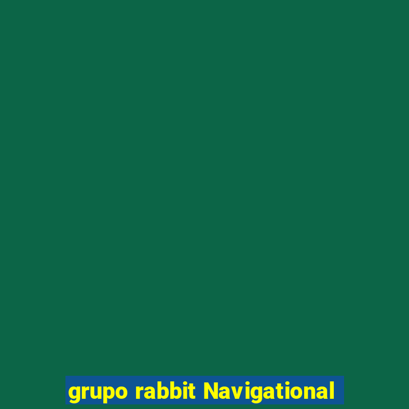 grupo rabbit Navigational