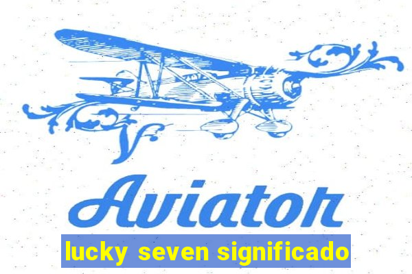 lucky seven significado