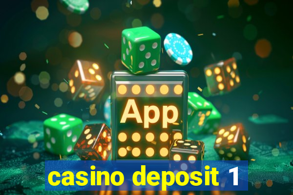 casino deposit 1