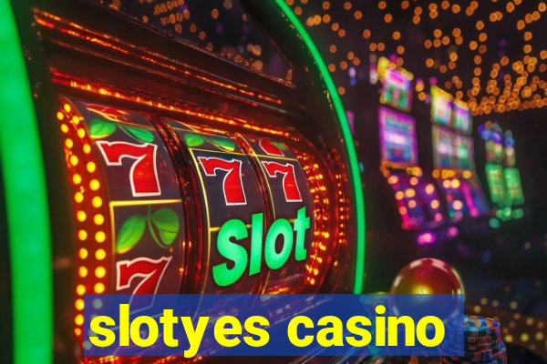 slotyes casino