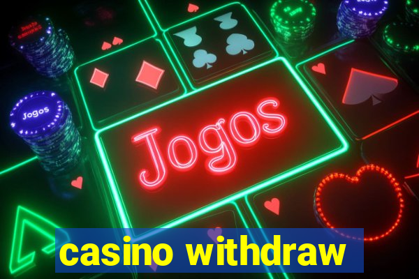 casino withdraw